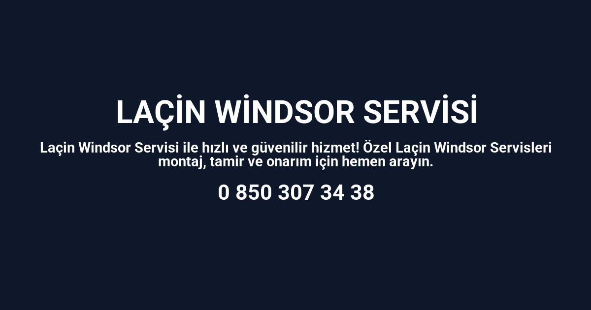 Laçin Windsor Servisi